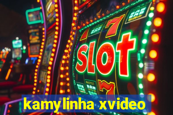 kamylinha xvideo